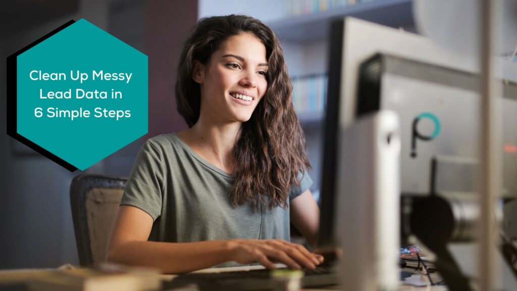 Clean up Messy Lead Data in 6 Simple Steps